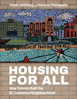 Housing for All: How Toronto Built the St. Lawrence Neighbourhood 1770868127 Book Cover