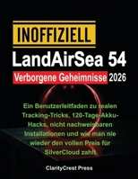 Inoffiziell LandAirSea 54 Verborgene Geheimnisse 2026: Ein Benutzerleitfaden zu realen Tracking-Tricks, 120-Tage-Akku-Hacks, nicht nachweisbaren ... zahlt (ClarityCrest User Mastery Guides) B0G6T5572B Book Cover