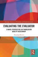 Evaluating the Evaluator: A Novel Perspective on Translation Quality Assessment 0367417138 Book Cover
