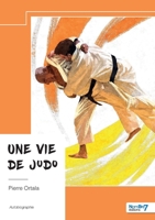Une vie de judo (French Edition) B0F93J8MG6 Book Cover