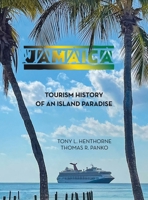 Jamaica: Tourism History of an Island Paradise 1665750170 Book Cover