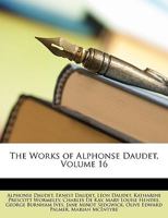 The Works of Alphonse Daudet, Volume 16 1340924226 Book Cover