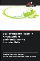 L'allevamento ittico in Amazzonia è ambientalmente insostenibile 6209066208 Book Cover