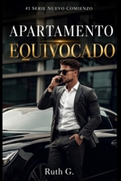 APARTAMENTO EQUIVOCADO: la regla era no enamorarse y el destino tenia otro plan (NUEVO COMIENZO) (Spanish Edition) B0H7NS332K Book Cover