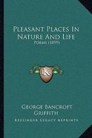 Pleasant Places In Nature And Life: Poems 1104891441 Book Cover