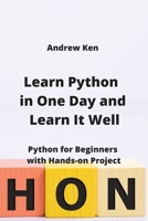 Learn Python in One Day and Learn It Well: Python for Beginners with Hands-on Project 9959015939 Book Cover