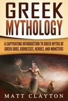Mitología Griega: Una fascinante introducción a los mitos sobre los dioses, diosas, héroes y monstruos griegos 1717207588 Book Cover