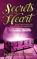 Secrets of the Heart: How a Shattered Life Found Hope and Possibility 148662233X Book Cover