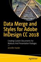 Data Merge and Styles for Adobe Indesign CC 2018: Creating Custom Documents for Mailouts and Presentation Packages 1484231589 Book Cover