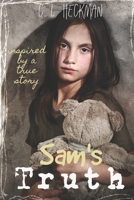 Sam's Truth: A sequel to Charlie's Secret: Inspired by a true story B08BQYV44W Book Cover