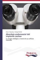 Abordaje Endomeatal del Implante Coclear 3639557301 Book Cover