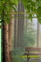 L'amore che vorrei: Cronache di un sopravvissuto (Italian Edition) B0CPVM819N Book Cover