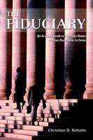 The Fiduciary: An In-depth Guide to Fiduciary DutiesFrom Studebaker to Enron 0595344291 Book Cover