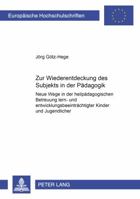 Zur Wiederentdeckung Des Subjekts in Der Paedagogik: Neue Wege in Der Heilpaedagogischen Betreuung Lern- Und Entwicklungsbeeintraechtigter Kinder Und 3631360045 Book Cover