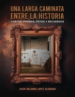 Una Larga Caminata, Entre Cartas, Poemas Y Recuerdos: Mis Vivencias (Spanish Edition) B0DS6P26NC Book Cover