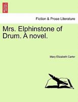 Mrs. Elphinstone of Drum. A novel. Vol. III. 1241484848 Book Cover