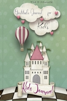 The 5 Minute Gratitude Journal for Kids: 90 Days Daily Journal to Practice Gratitude and Mindfulness 1698678754 Book Cover