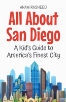 All About San Diego: A Kid's Guide to America's Finest City (Educational Books for Kids) B0DZRRCDFM Book Cover