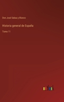 Historia general de España: Tomo 11 3368110969 Book Cover