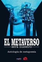 El Metaverso será nuestro: (Antología de metapoesía) B0CKZ9CRVJ Book Cover