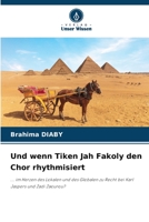 Und wenn Tiken Jah Fakoly den Chor rhythmisiert: ... im Herzen des Lokalen und des Globalen zu Recht bei Karl Jaspers und Zadi Zaourou? 6205874083 Book Cover