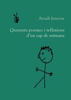 Quaranta poemes i reflexions d'un cap de setmana (Spanish Edition) 8413731151 Book Cover