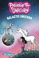 Galactic Unicorn: Another Phoebe and Her Unicorn Adventure (Volume 22)
