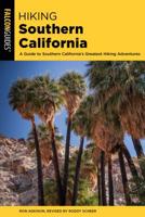 Hiking Southern California: A Guide to Southern California's Greatest Hiking Adventures 1493043064 Book Cover
