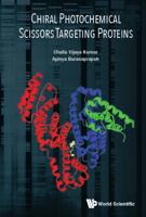 Chiral Photochemical Scissors Targetting Proteins 9813237619 Book Cover