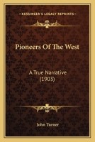 Pioneers of the West a True Narrative 1016949596 Book Cover