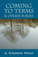 Coming to Terms & Other Poems 1478718900 Book Cover