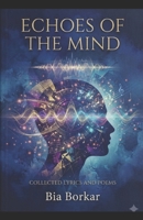 Echoes of the Mind: collected lyrics and poems B0HCLPH32G Book Cover