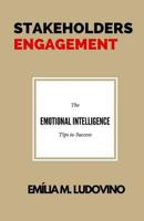 Stakeholders Engagement: The Emotional Intelligence Skills You Need to Managing Stakeholders Successfully 1533254559 Book Cover