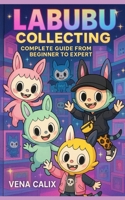 LABUBU Collecting: Complete Guide from Beginner to Expert B0FG1GVVLS Book Cover