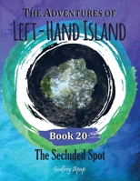 The Adventures of Left-Hand Island: Book 20 - The Secluded Spot 1990133347 Book Cover