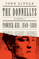 The Donnellys: Powder Keg: 1840-1880 1770416293 Book Cover