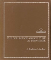 The College of Agriculture at Penn State: A Traditon of Excellence 0271006056 Book Cover