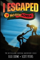 I Escaped North Korea!: Survival Stories For Kids 1798987384 Book Cover