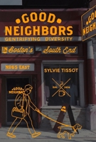 Good Neighbors: Gentrifying Diversity in Boston's South End 1781687927 Book Cover