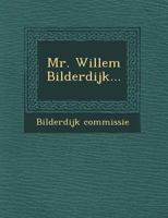 Mr. Willem Bilderdijk... 1249648270 Book Cover