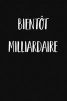 Bientôt Milliardaire: Cahier ligné, carnet de notes, couleur noir. (French Edition) 1656521687 Book Cover