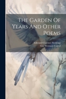 The Garden Of Years And Other Poems 1022344528 Book Cover