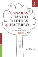 Sanarás Cuando Decidas Hacerlo (Trilogía de Autosanación y Crecimiento Personal de la Nueva Era) (Spanish Edition) B084Y5R68X Book Cover