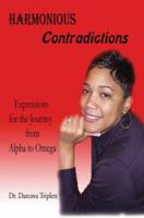 Harmonious Contradictions: Expressions for the Journey from Alpha to Omega 0595427863 Book Cover