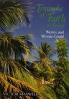 Triumphs of Faith in Brazil: Wesley and Winnie Gould 1909751669 Book Cover