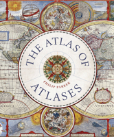 The Atlas of Atlases: Exploring the most important atlases in history and the cartographers who made them 0711268053 Book Cover