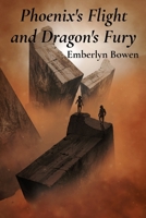Phoenix's Flight and Dragon's Fury: A quest across shattered continents leads two unlikely allies toward an epic confrontation and discovery of a mystical power B0DWQYDXB1 Book Cover