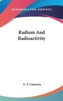 Radium And Radioactivity 0548509301 Book Cover