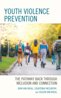 Youth Violence Prevention: The Pathway Back through Inclusion and Connection 1475862660 Book Cover