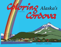 Coloring Alaska's Cordova 1954896050 Book Cover
